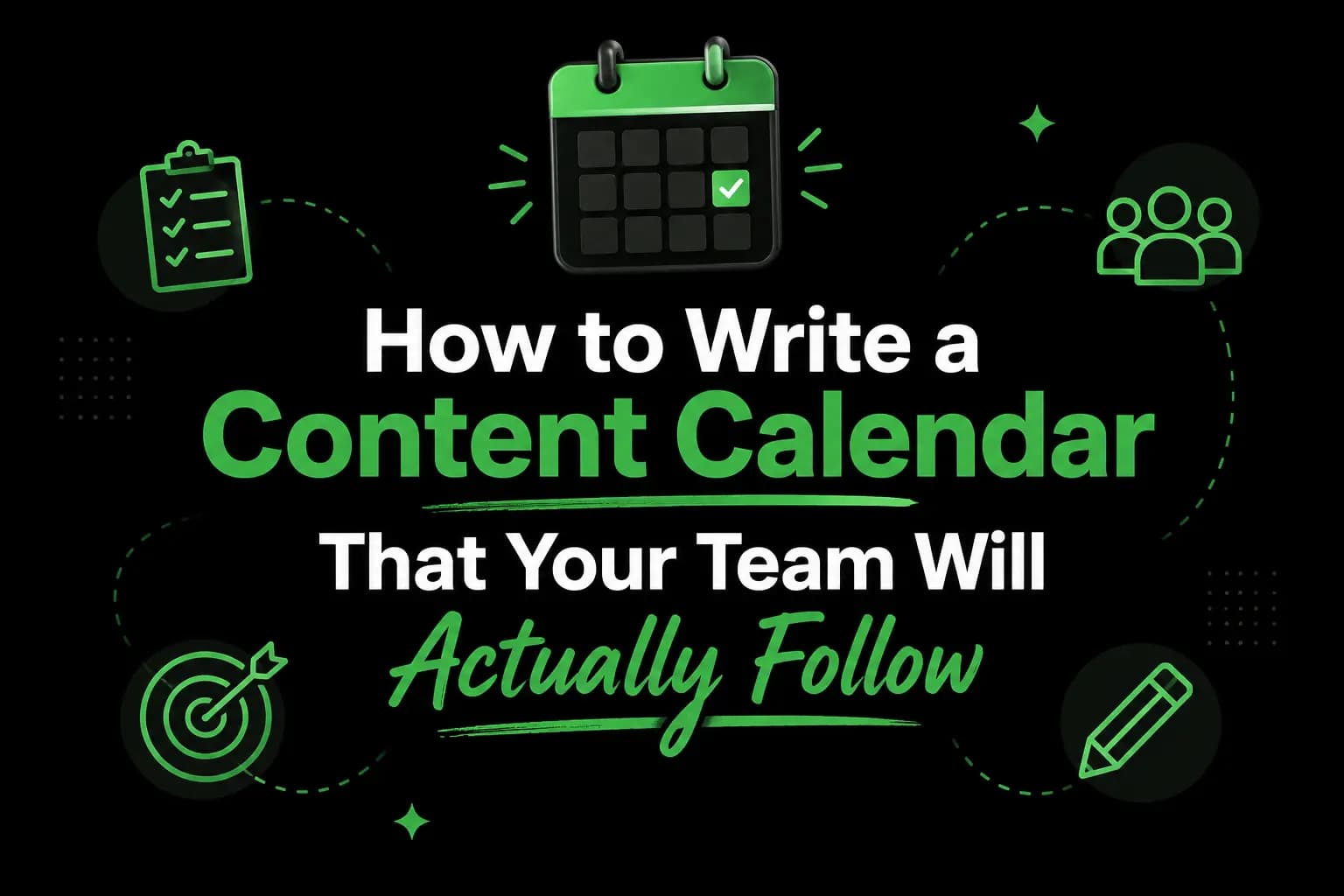How to Write a Content Calendar That Your Team Will Actually Follow
