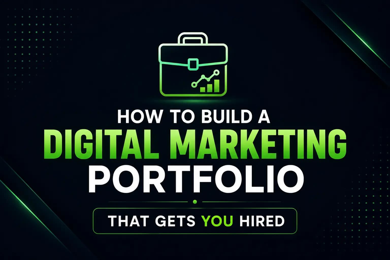 How to Build a Digital Marketing Portfolio That Gets You Hired