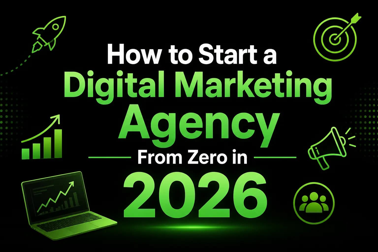 How to Start a Digital Marketing Agency From Zero in 2026
