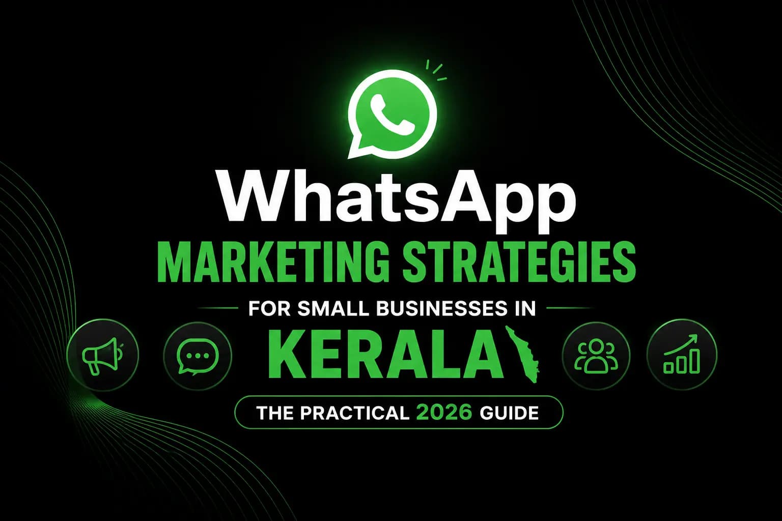 WhatsApp Marketing Strategies for Small Businesses in Kerala — The Practical 2026 Guide